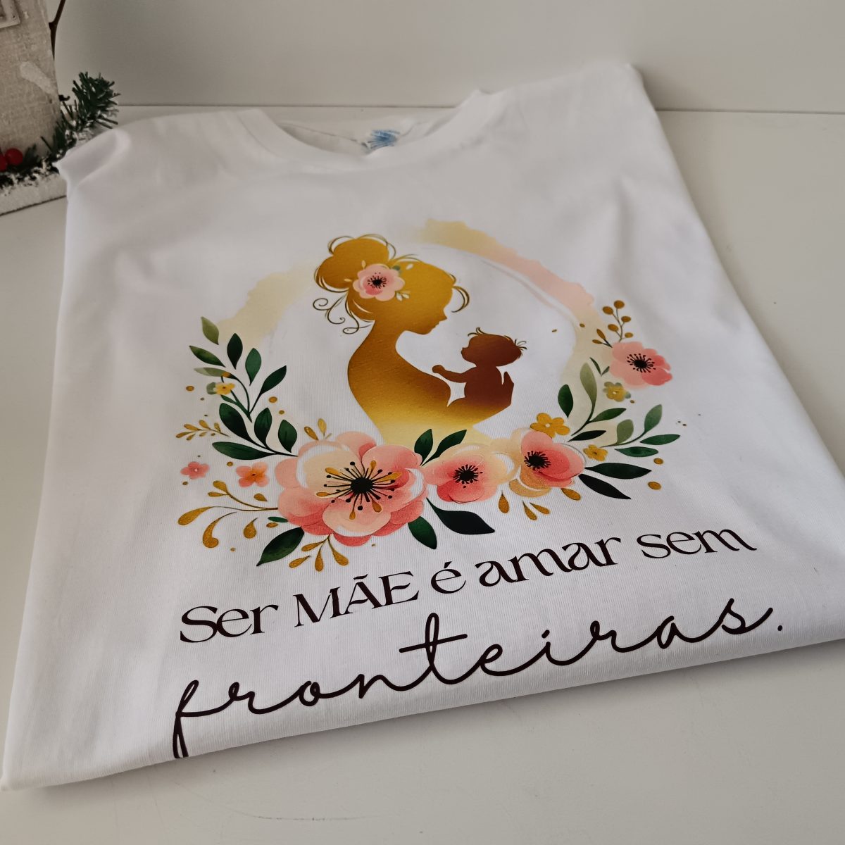 T-shirt Ser Mãe é Amar sem fronteiras - Image 1